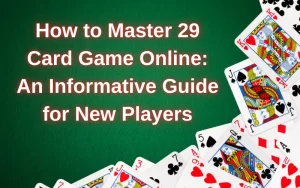 How to Master 29 Card Game Online at Cardzmania